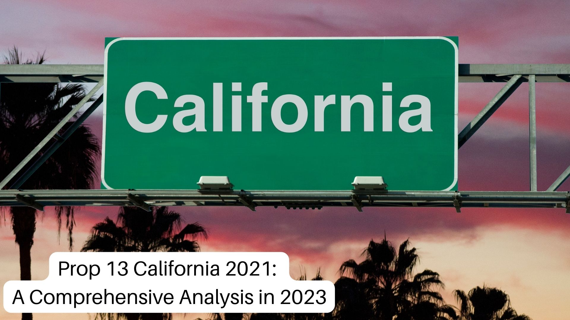 Prop 13 California 2021 A Comprehensive Analysis in 2023 Law